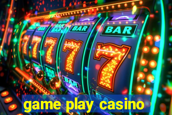 game play casino