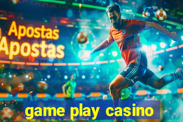 game play casino