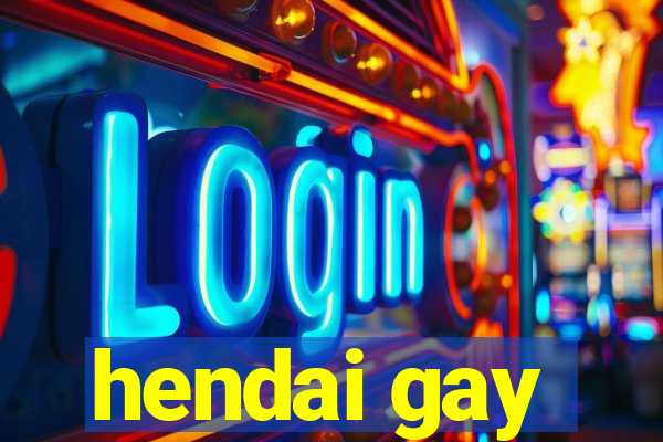 hendai gay