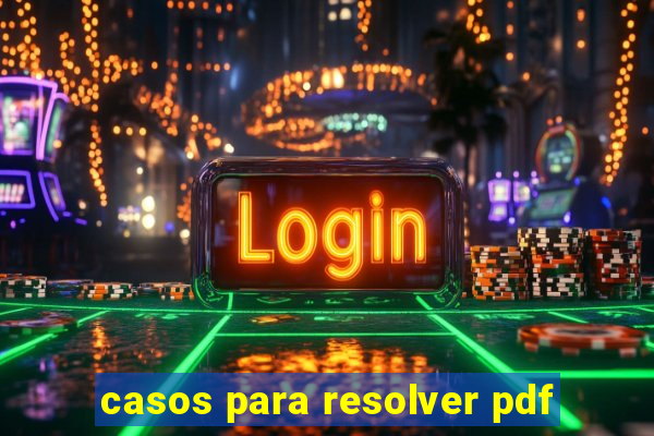 casos para resolver pdf