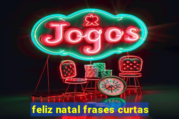 feliz natal frases curtas