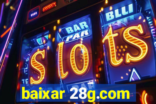 baixar 28g.com