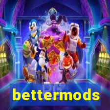 bettermods