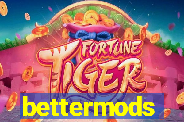 bettermods