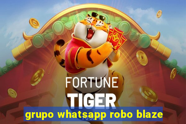 grupo whatsapp robo blaze