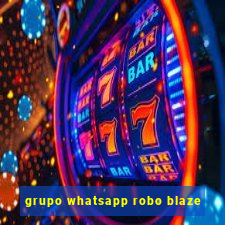 grupo whatsapp robo blaze