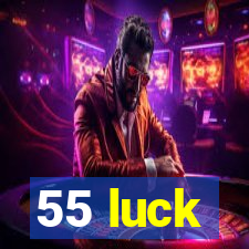 55 luck