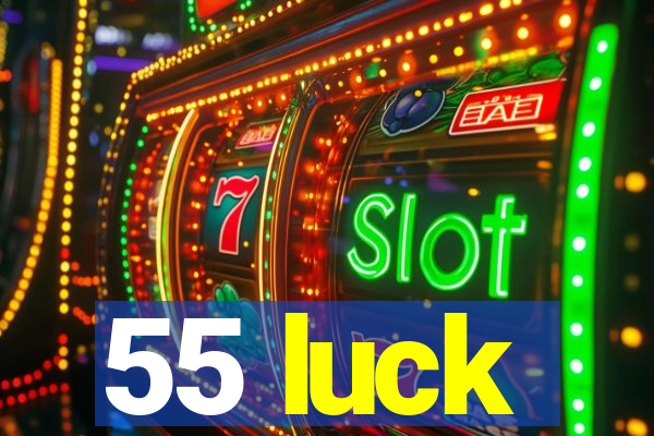 55 luck