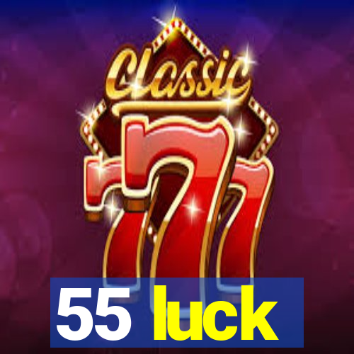 55 luck