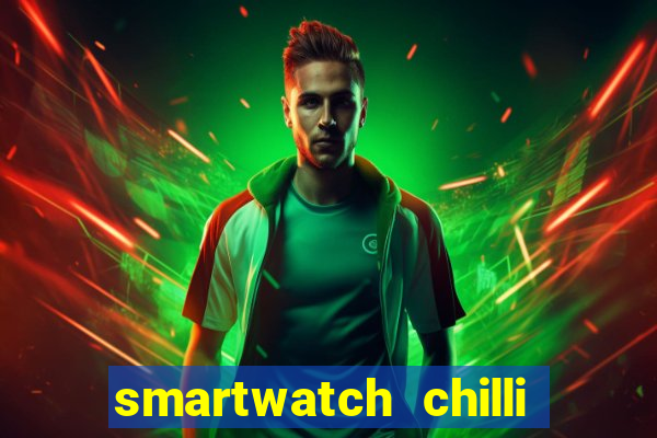 smartwatch chilli beans vale a pena smartwatch chilli beans