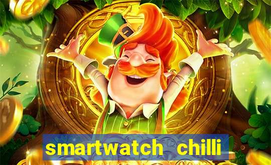 smartwatch chilli beans vale a pena smartwatch chilli beans