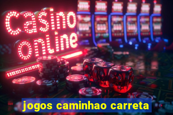 jogos caminhao carreta