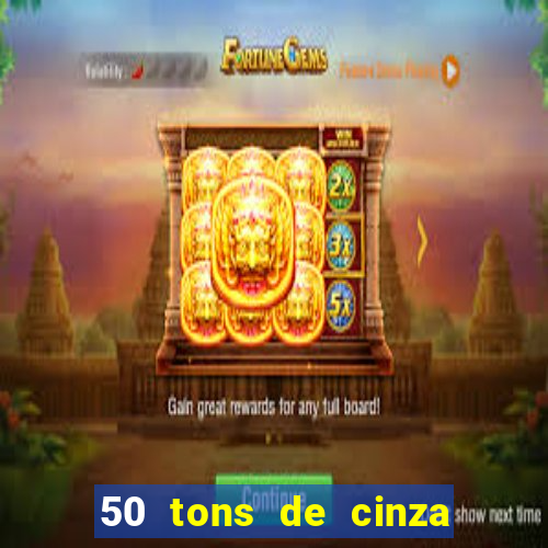 50 tons de cinza online dublado