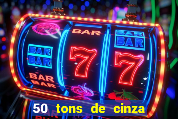 50 tons de cinza online dublado