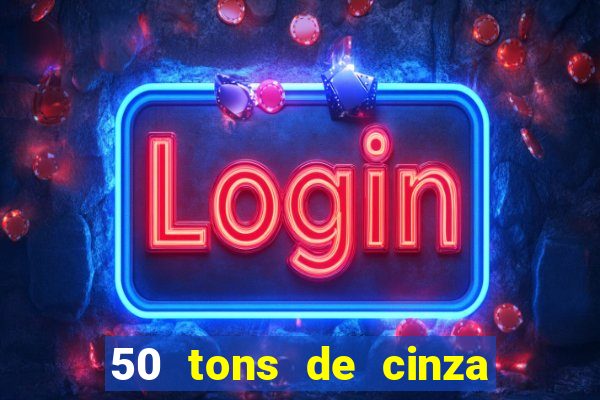 50 tons de cinza online dublado