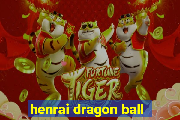 henrai dragon ball