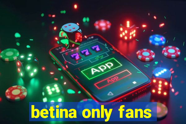 betina only fans