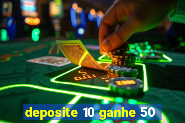 deposite 10 ganhe 50