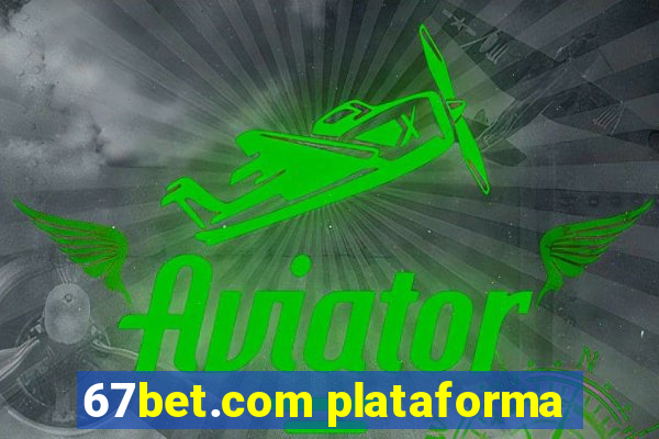 67bet.com plataforma