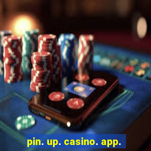 pin. up. casino. app.