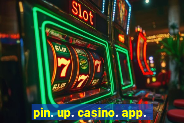 pin. up. casino. app.