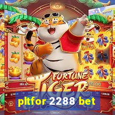 pltfor 2288 bet