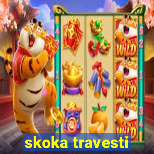 skoka travesti