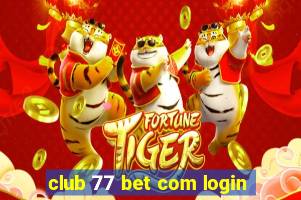 club 77 bet com login