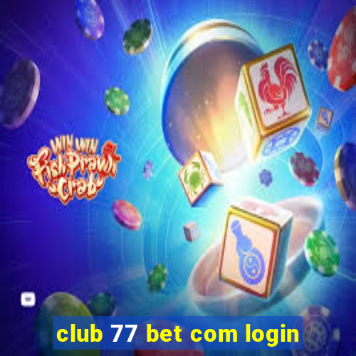 club 77 bet com login