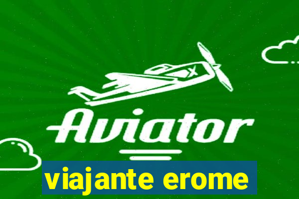 viajante erome