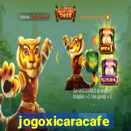 jogoxicaracafe