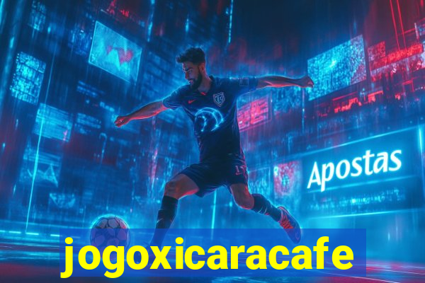 jogoxicaracafe