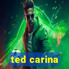 ted carina