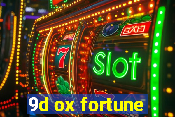 9d ox fortune