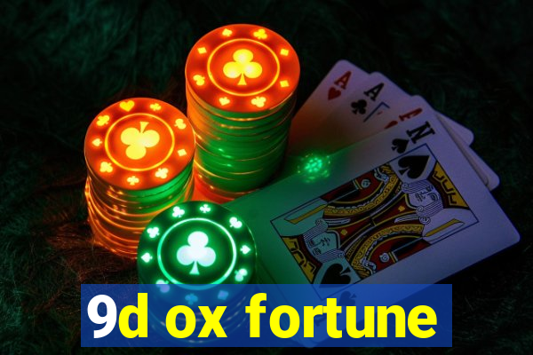 9d ox fortune