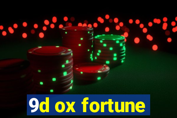 9d ox fortune