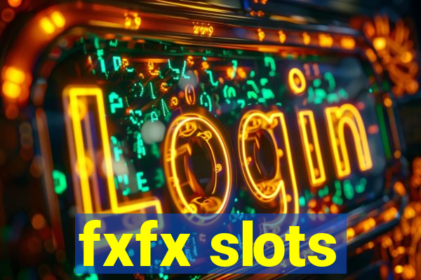 fxfx slots