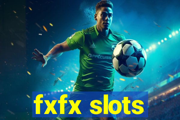 fxfx slots