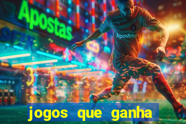 jogos que ganha dinheiro de verdade e rapido