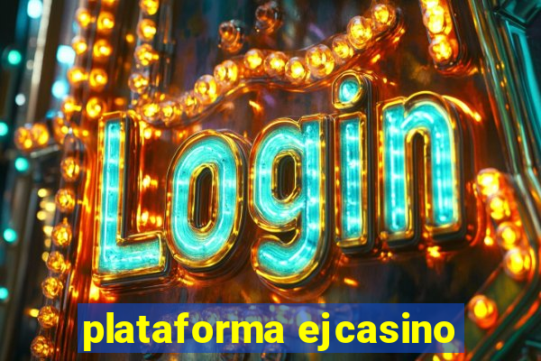 plataforma ejcasino