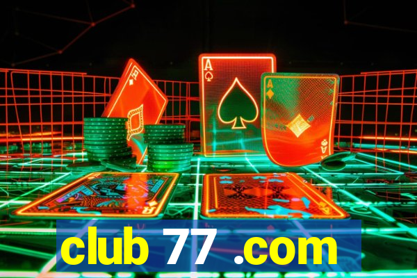 club 77 .com