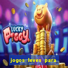 jogos leves para pc fraco blog