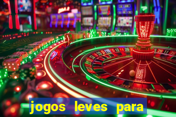 jogos leves para pc fraco blog