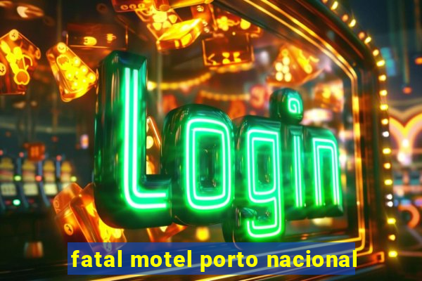 fatal motel porto nacional