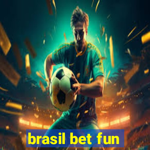 brasil bet fun