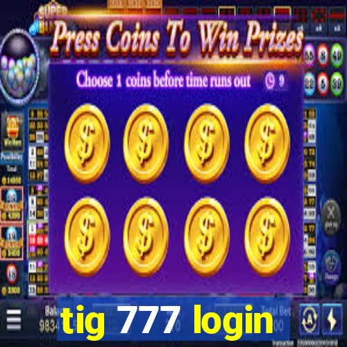 tig 777 login