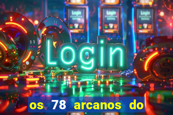 os 78 arcanos do tarot e seus significados