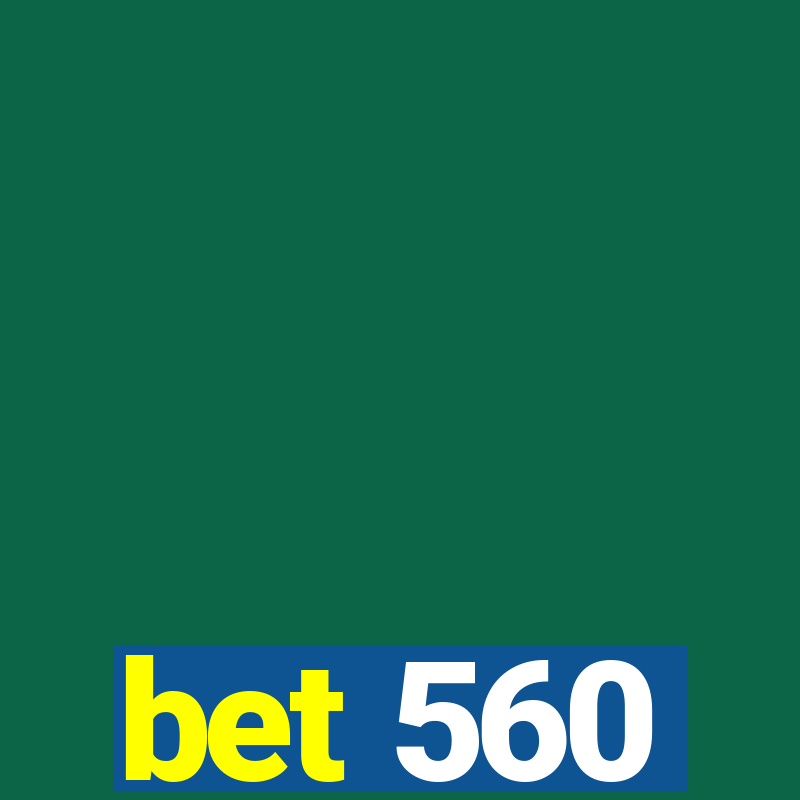 bet 560