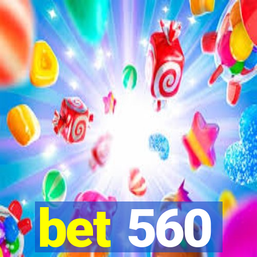 bet 560