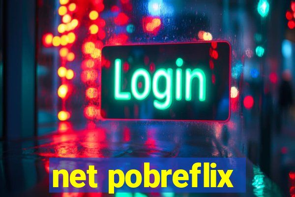 net pobreflix